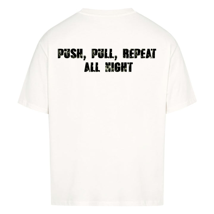 Push Pull Repeat Oversized (Backprint) Shirt