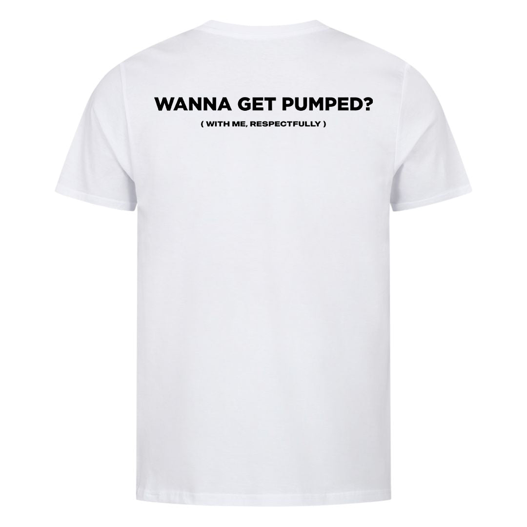 Wanna Get Pumped (Backprint) Shirt