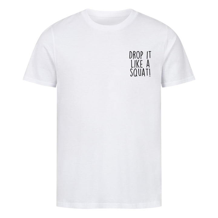 Drop it like a squat Shirt