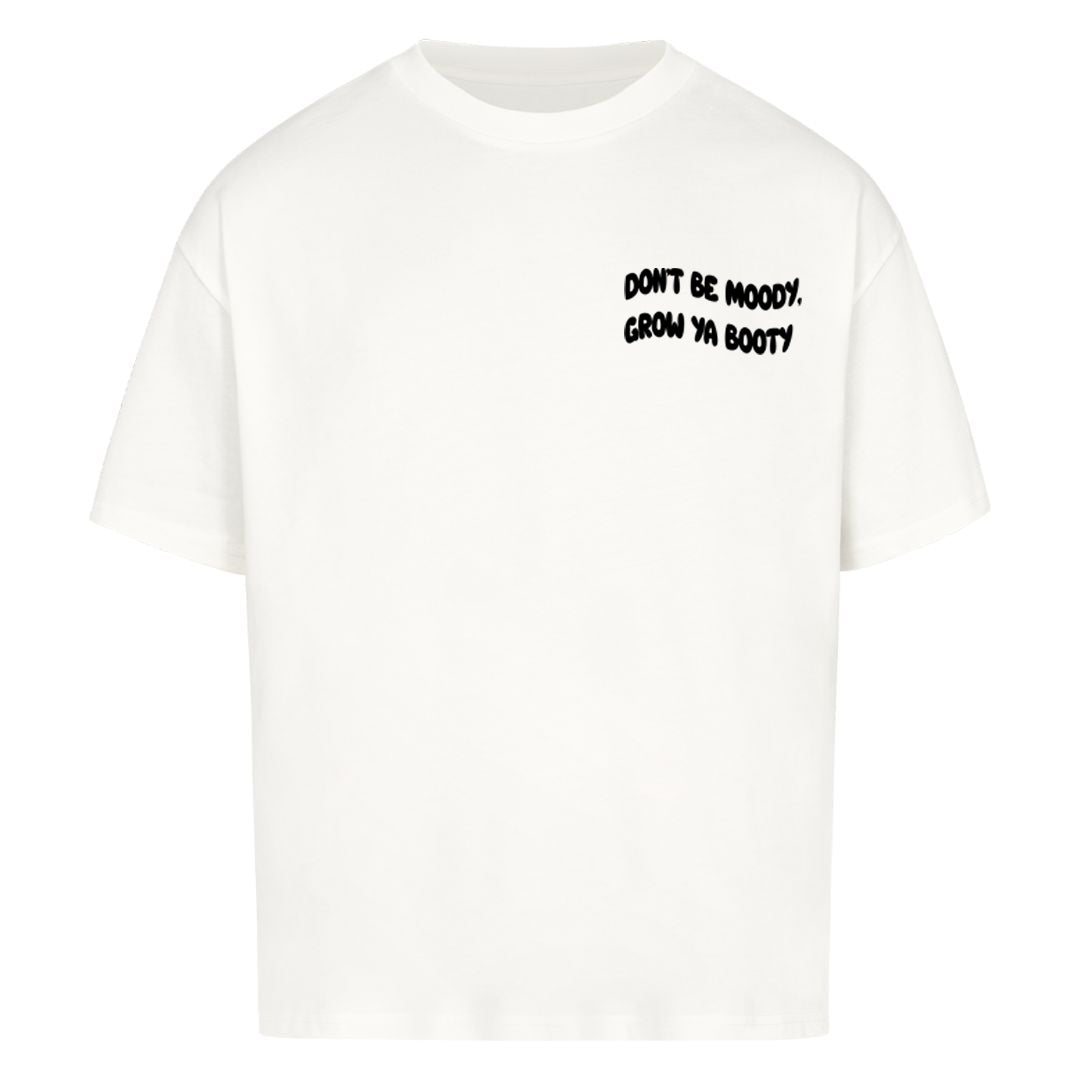 Grow Ya Booty (Frontprint) Oversize Shirt