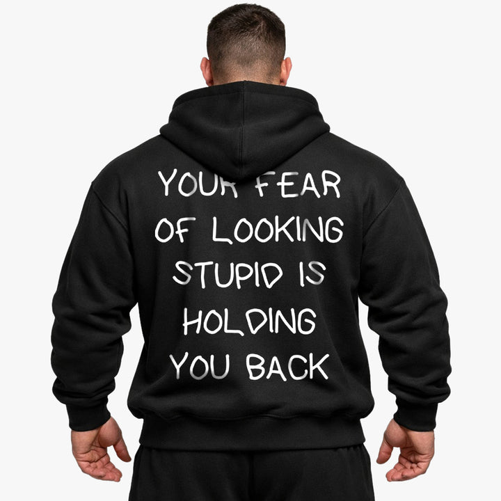 YOUR FEAR OF LOOKING STUPID IS HOLDING YOU BACK Oversized (Backprint) Hoodie